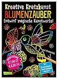 Kreative Kratzkunst: Blumenzauber: Set mit 10 Kratzbildern, Anleitungsbuch und H