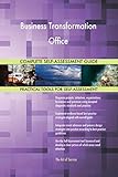 Business Transformation Office All-Inclusive Self-Assessment - More than 640 Success Criteria, Instant Visual Insights, Comprehensive Spreadsheet Dashboard, Auto-Prioritized for Quick R