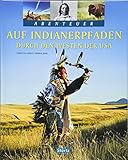 Auf Indianerpfaden durch den Westen der USA: Ein Abenteuer-Bildband mit über 210 Bildern auf 128 Seiten - STÜRTZ Verlag: Ein Abenteuer-Bildband mit über 200 Bildern auf 128 Seiten - STÜRTZ Verlag