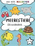 Mein erstes Malbuch Meerestiere für Kleinkinder: 40 Malvorlagen mit Unterwasserwelt freundlicher Meeresbewohner - Fische, Seepferdchen, Schildkröten, Krabben, Wale, Quallen, Haie und mehr!