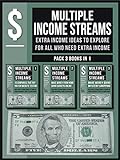 Multiple Income Streams (Pack 3 Books in 1) : Extra Income Ideas to explore for all who Need Extra Income (Multiple Income Streams Series Book 4) (English Edition)