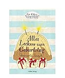 Alles Leckere zum Geburtstag: Genussvolle Rezepte (Der kleine Küchenfreund)