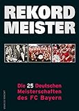 Rekordmeister: Die 25 Deutschen Meisterschaften des FC Bay