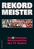 Rekordmeister: Die 25 Deutschen Meisterschaften des FC Bay