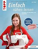 Einfach nähen lernen. Mit Anleitung für eine Alltagsmaske: Grundlagen des Maschinen- und H