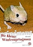 Die Kleine Wüstenspringmaus: Jaculus jaculus (Art für Art: Kleinsäuger)