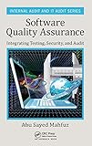 Software Quality Assurance: Integrating Testing, Security, and Audit (Internal Audit and It Audit)