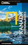 NATIONAL GEOGRAPHIC Reiseführer Kanada Nationalparks: Das ultimative Reisehandbuch mit über 500 Adressen und praktischer Faltkarte zum Herausnehmen für alle Traveler. (NG_Traveller)