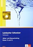 Lambacher Schweizer Mathematik Abitur- und Klausurtraining. Ausgabe Bayern: Arbeitsheft plus Lösungen Klassen 11/12 (Lambacher Schweizer Abitur- und Klausurtraining)