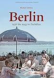 Historischer Bildband: Berlin. 1936 bis 1943 in Farbdias. Spektakuläre Aufnahmen präsentieren den Alltag im Berlin der Vorkriegs- und Kriegszeit, ... Sehenswürdigkeiten. (Sutton Archivbilder)