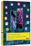 Dein Samsung Galaxy S21, S21+ und S21 Ultra: - Einfach alles können - komplett in Farb