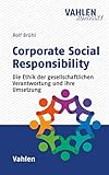 Corporate Social Responsibility: Eine Ethik der gesellschaftlichen Verantwortung und ihre Umsetzung (Vahlen kompakt)