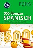 PONS 500 Übungen Spanisch: Das große Grammatik- und Wortschatztraining