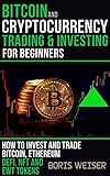 Bitcoin And Cryptocurrency Trading And Investing For Beginners: How To Invest And Trade Bitcoin, Ethereum, DeFi, NFT And EWT Tokens (English Edition)