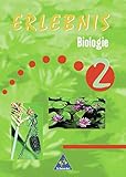 Erlebnis Biologie - Allgemeine Ausgabe 1999 für das 7. bis 10. Schuljahr: Schülerband 2: Berlin, Brandenburg , Bremen, Hessen, Niedersachsen, Hamburg, ... Ein Lehr- und Arbeitsbuch. 7.-10. Schulj