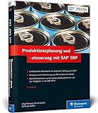 Produktionsplanung und -steuerung mit SAP ERP: Ihr umfassendes Handbuch zu SAP PP – 5. Auflage (SAP PRESS)