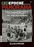 GEO Epoche PANORAMA / GEO Epoche PANORAMA 3/2014 - Trümmerzeit und Wiederaufbau - Deutschland 1945-1955