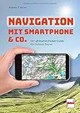 Navigation mit Smartphone & Co.: Der ultimative Pocket-Guide für Outdoor-T