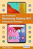 Das Praxisbuch Samsung Galaxy A51 - Anleitung für Einsteig