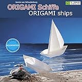 ORIGAMI Schiffe /ORIGAMI ships: Vom Ruderboot zum Flugzeugträger (Origami Schiffe falten aus Aquapapier / Book: Bücher mit Anleitungen zum Falten von ... der Marke Paper Frog (schwimmfähig).)