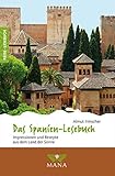 Das Spanien-Lesebuch: Impressionen und Rezepte aus dem Land der Sonne (Reise-Lesebuch: Reiseführer für alle Sinne)