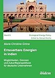 Erneuerbare Energien in Indien: Möglichkeiten, Grenzen und Zukunftsperspektiven für deutsche Unternehmen (Ecological Energy Policy (EEP))