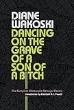 Dancing on the Grave of a Son of a Bitch: The Complete Motorcycle Betrayal Poems (English Edition)