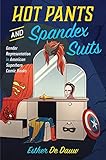 Hot Pants and Spandex Suits: Gender Representation in American Superhero Comic Books (English Edition)