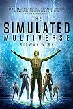 The Simulated Multiverse: An MIT Computer Scientist Explores Parallel Universes, The Simulation Hypothesis, Quantum Computing and the Mandela Effect (English Edition)