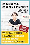 Madame Moneypenny: Wie Frauen ihre Finanzen selbst in die Hand nehmen kö