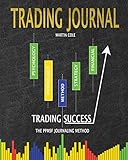 Trading Journal: A Trading Logbook that also develops your trading skills in stocks, forex, options, futures, b