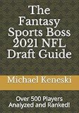 The Fantasy Sports Boss 2021 NFL Draft Guide: Over 500 Players Analyzed and Ranked!