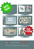 Buy Now Pay Later - How Debt is Used to Create Financial Slavery (English Edition)