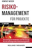 Risikomanagement für Projekte: Die wichtigsten Methoden und Werkzeuge für erfolgreiche Projek