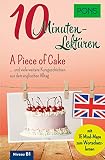 PONS 10-Minuten-Lektüren Englisch - A Piece of Cake …. und viele weitere Kurzgeschichten aus dem englischen Alltag