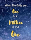 When the odds are one in a million be that one: Motivational Quote Notebook For Aspiring Entrepreneurs and Investors 8.5 x 11 Inches A4 120 Lined Pag