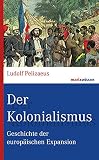 Der Kolonialismus: Geschichte der europäischen Expansion (marixwissen)