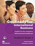 Level 2: Get Ready for International Business 2: English for the workplace.With extra practice for the BEC exam / Student’s Book: Level 2. English for ... for International Business - BEC Version)