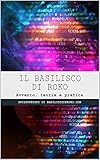 Il Basilisco di Roko: Avvento, teoria e pratica (Italian Edition)