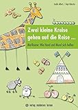 Zwei kleine Kreise gehen auf die Reise ...: Mal-Reime: Wie Hand und Mund sich helfen - Mit kognitiven Strategien und Kreativität zum Erfolg