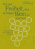 Von der Freiheit, den richtigen Wein zu machen: Biodynamisches Winzerhandwerk