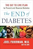 The End of Diabetes: The Eat to Live Plan to Prevent and Reverse Diabetes (Eat for Life) (English Edition)