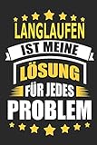 Langlaufen ist meine Lösung für jedes Problem: Notizbuch, Notizblock, Geburtstag Geschenk Buch mit 110 linierten Seiten, kann auch als Dekoration in Form eines Schild bzw. Poster verwendet w