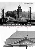 Egon Erwin Kisch in Essen. Eine 'Fotografie' der Kruppwerke und des RWE