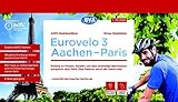 ADFC-Radreiseführer Eurovelo 3 Aachen - Paris, 1:75.000, wetter- und reißfest, GPS-Tracks zum Download, E-Bike geeignet: Entlang an Flüssen, Kanälen ... durch die Geschichte. (ADFC Radführer)