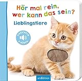 Hör mal rein, wer kann das sein? – Lieblingstiere: Streicheln und hören | Hochwertiges Pappbilderbuch mit 5 Sounds und Fühlelementen für Kinder ab 18 M