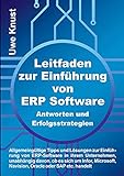 Leitfaden zur Einführung von ERP Software - Antworten und Erfolgsstrategien: Allgemeingültige Tipps und Lösungen zur Einführung von ERP-Software in ... Navision, Oracle oder S
