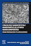 Cellulose Nanocrystal/Nanoparticles Hybrid Nanocomposites: From Preparation to Applications (Woodhead Publishing Series in Composites Science and Engineering) (English Edition)