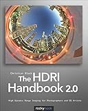 The HDRI Handbook 2.0: High Dynamic Range Imaging for Photographers and CG Artists (English Edition)