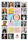 Frauen 70+ Cool. Rebellisch. Weise.: Von Nancy Pelosi über Helen Mirren bis Elisabeth Badinter. Mit einem Vorwort von Iris Berb